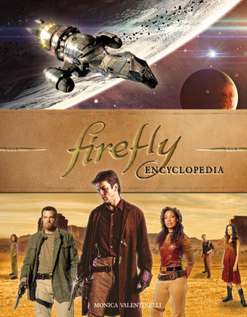 Book cover of: Firefly Encyclopedia. By: Monica Valentinelli