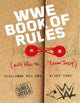 Book cover of: WWE Book Of Rules (And How To Make Them). By: WWE