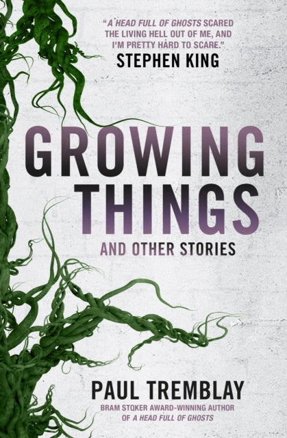 Book cover of: Growing Things and Other Stories. By: Paul Tremblay
