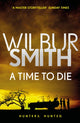 Book cover of: Time to Die. By: Wilbur Smith