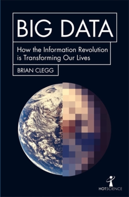 Book cover of: Big Data. By: Brian Clegg