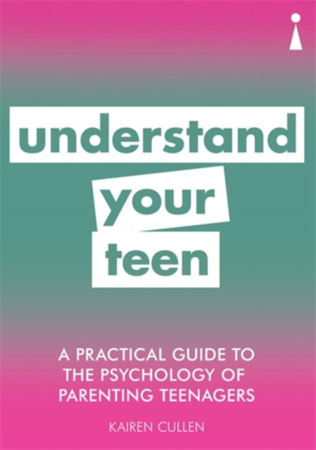Book cover of: Practical Guide to the Psychology of Parenting Teenagers. By: Kairen Cullen