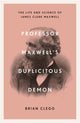 Book cover of: Professor Maxwell’s Duplicitous Demon. By: Brian Clegg