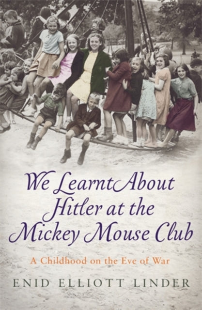 Book cover of: We Learnt About Hitler at the Mickey Mouse Club. By: Enid Elliott Linder