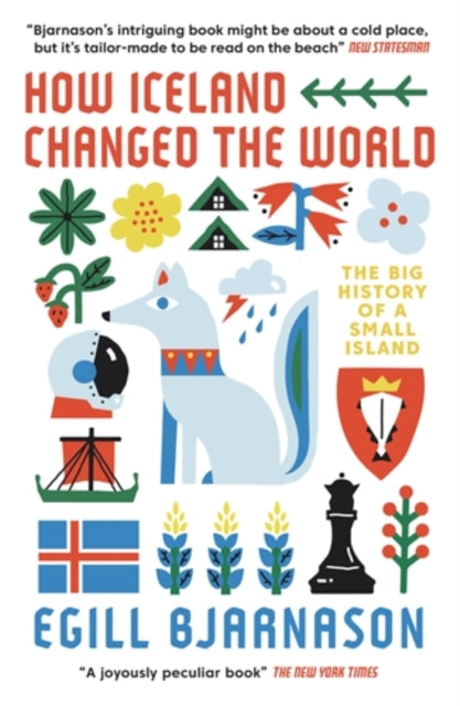 How Iceland Changed the World, The Big History of a Small Island 9781785787652 Egill Bjarnason