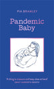 Book cover of: Pandemic Baby. By: Pia Bramley