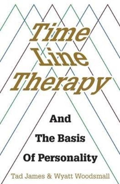 Book cover of: Time Line Therapy and the Basis of Personality. By: Tad James