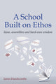 Book cover of: School Built on Ethos. By: James Handscombe