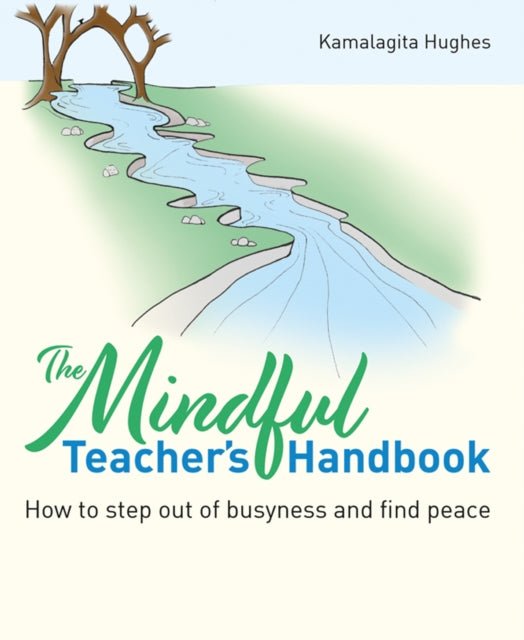 Book cover of: Mindful Teacher's Handbook. By: Kamalagita Hughes