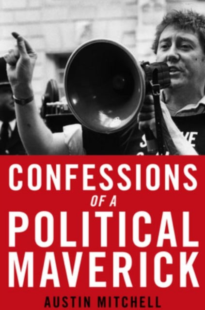Book cover of: Confessions of a Maverick MP. By: Austin Mitchell