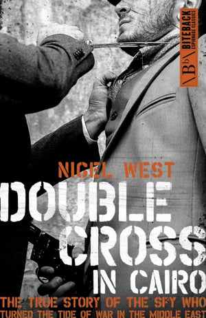 Double Cross in Cairo, The True Story of the Spy Who Turned the Tide of War in the Middle East