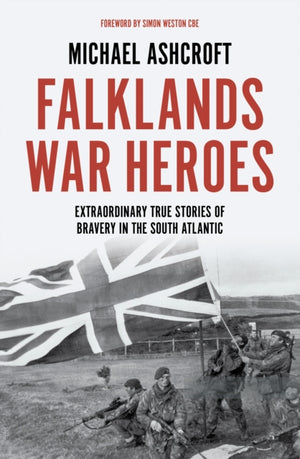 Falklands War Heroes, Extraordinary true stories of bravery in the South Atlantic