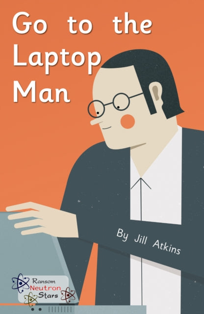 Book cover of: Go to the Laptop Man. By: Jill Atkins