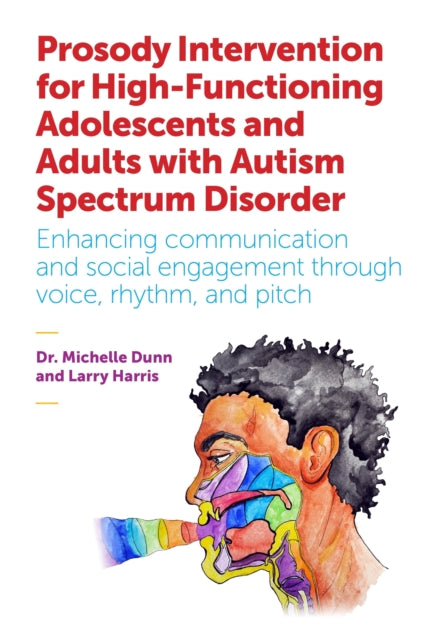 Book cover of: Prosody Intervention for High-Functioning Adolescents and Adults with Autism Spectrum Disorder. By: Michelle Dunn