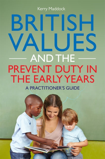 Book cover of: British Values and the Prevent Duty in the Early Years. By: Kerry Maddock