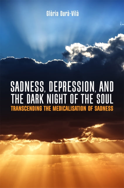 Book cover of: Sadness, Depression, and the Dark Night of the Soul. By: Glòria Durà-Vilà