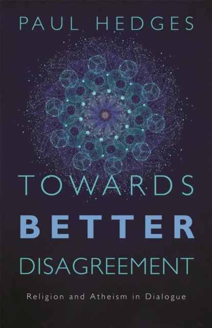 Book cover of: Towards Better Disagreement. By: Paul Hedges