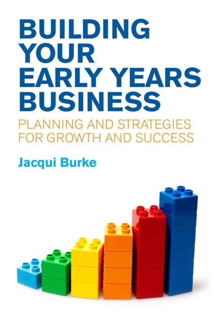 Book cover of: Building Your Early Years Business. By: Jacqui Burke