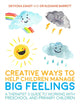 Creative Ways to Help Children Manage BIG Feelings