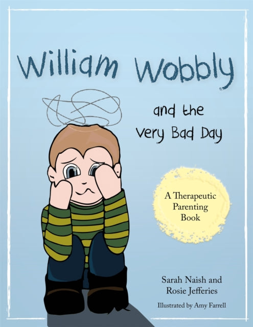 Book cover of: William Wobbly and the Very Bad Day. By: Sarah Naish