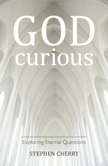 Book cover of: God-Curious. By: Stephen Cherry