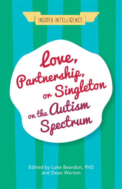 Book cover of: Love, Partnership, or Singleton on the Autism Spectrum. By: Luke Beardon