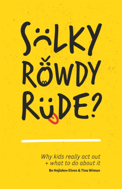 Book cover of: Sulky, Rowdy, Rude?. By: Bo Hejlskov Elvén