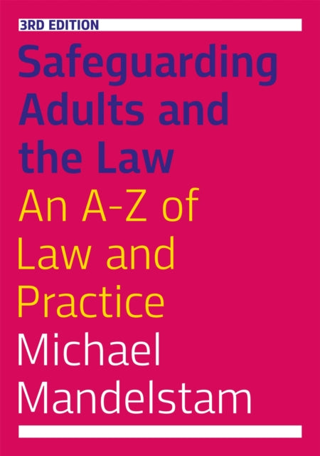 Book cover of: Safeguarding Adults and the Law, Third Edition. By: Michael Mandelstam