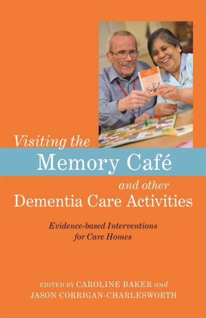 Book cover of: Visiting the Memory Cafe and other Dementia Care Activities. By: Caroline Baker