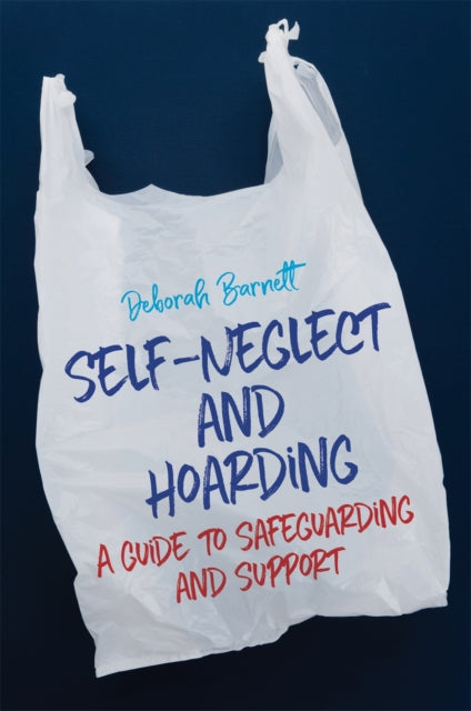 Book cover of: Self-Neglect and Hoarding. By: Deborah Barnett