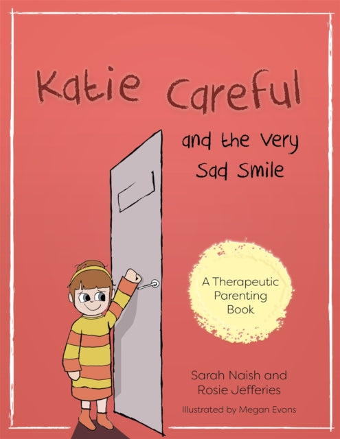 Book cover of: Katie Careful and the Very Sad Smile. By: Sarah Naish