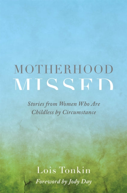 Book cover of: Motherhood Missed. By: Lois Tonkin
