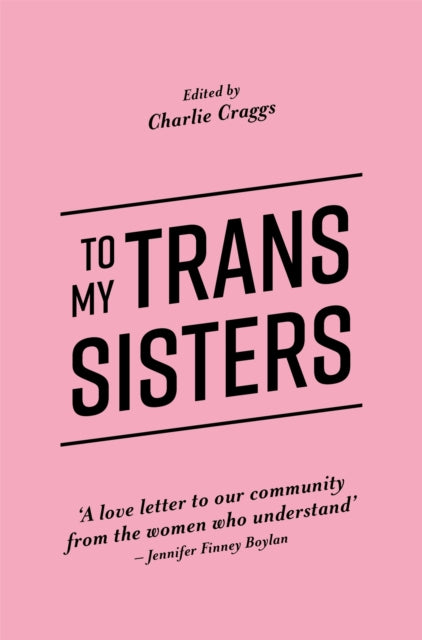 Book cover of: To My Trans Sisters. By: Charlie Craggs