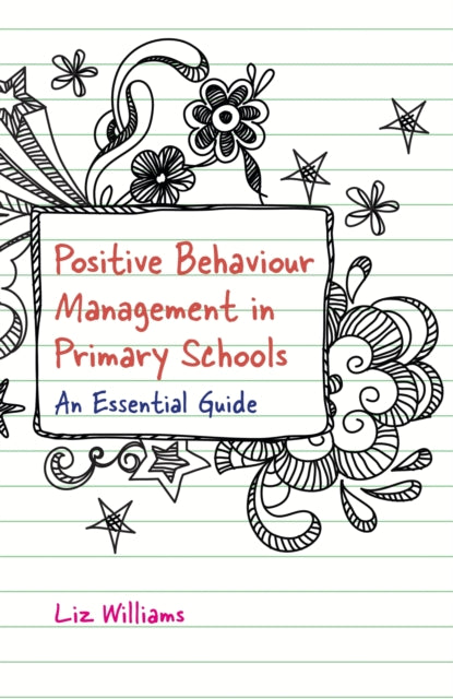 Book cover of: Positive Behaviour Management in Primary Schools. By: Liz Williams