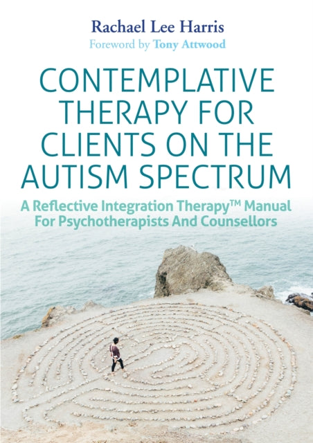 Book cover of: Contemplative Therapy for Clients on the Autism Spectrum. By: Rachael Lee Harris