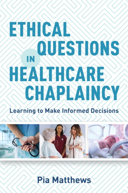 Book cover of: Ethical Questions in Healthcare Chaplaincy. By: Pia Matthews