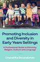 Book cover of: Promoting Inclusion and Diversity in Early Years Settings. By: Chandrika Devarakonda