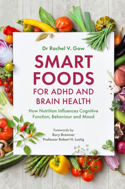 Book cover of: Smart Foods for ADHD and Brain Health. By: Rachel Gow