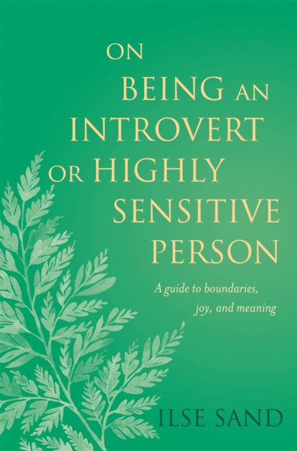 Book cover of: On Being an Introvert or Highly Sensitive Person. By: Ilse Sand