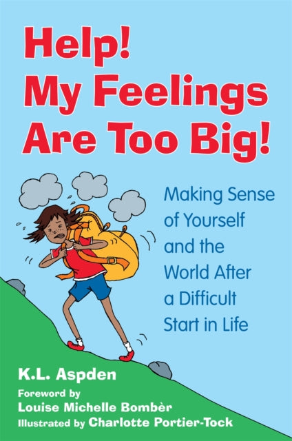 Book cover of: Help! My Feelings Are Too Big!. By: K. L. Aspden
