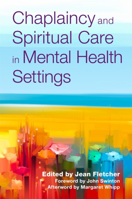 Book cover of: Chaplaincy and Spiritual Care in Mental Health Settings. By: Jean Fletcher