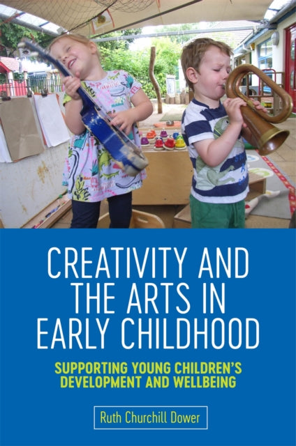 Book cover of: Creativity and the Arts in Early Childhood. By: Ruth Churchill Churchill Dower