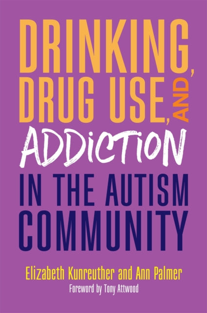 Book cover of: Drinking, Drug Use, and Addiction in the Autism Community. By: Ann Palmer