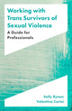 Book cover of: Working with Trans Survivors of Sexual Violence. By: Sally Rymer