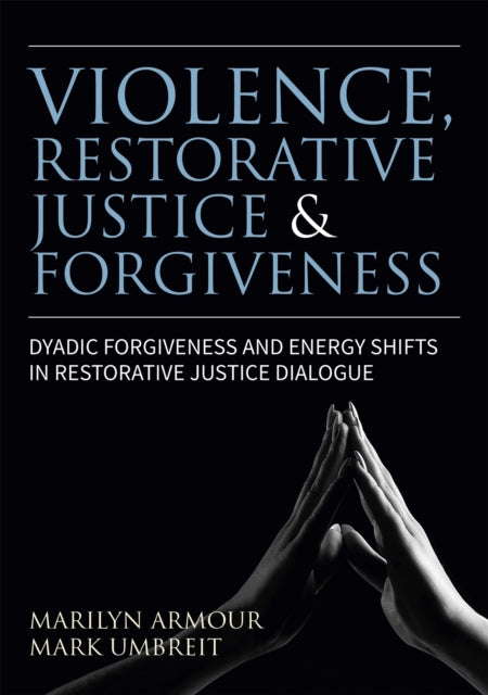 Book cover of: Violence, Restorative Justice, and Forgiveness. By: Marilyn Armour