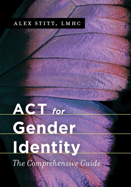 Book cover of: ACT for Gender Identity. By: Alex Stitt