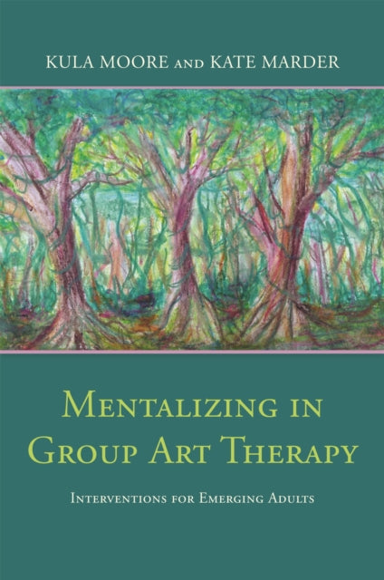 Book cover of: Mentalizing in Group Art Therapy. By: Kula Moore