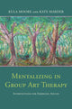 Book cover of: Mentalizing in Group Art Therapy. By: Kula Moore