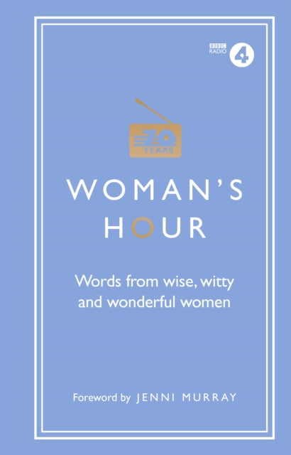 Book cover of: Woman's Hour: Words from Wise, Witty and Wonderful Women. By: Alison Maloney