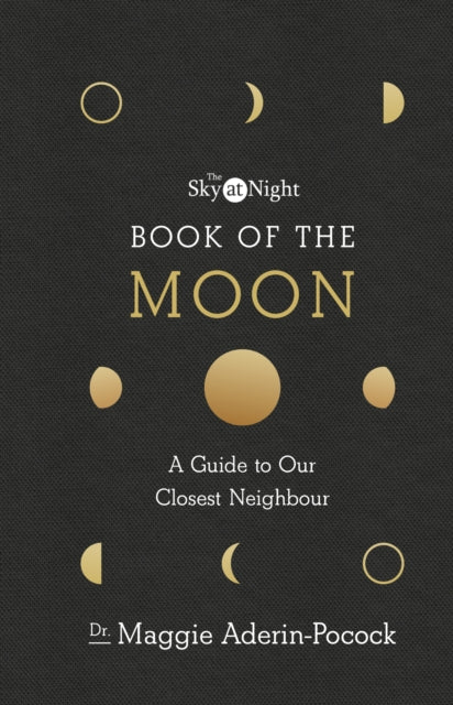 Book cover of: Sky at Night: Book of the Moon – A Guide to Our Closest Neighbour. By: Maggie Aderin-Pocock